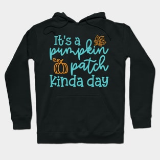 It's A Pumpkin Patch Kinda Day Fall Autumn Cute Funny Hoodie